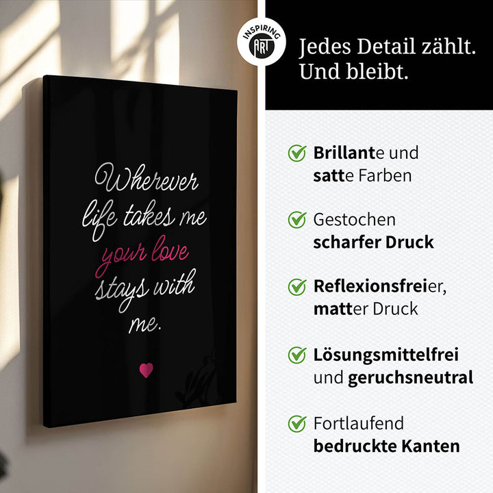 "Wherever life takes me your love stays with me" - Leinwandbild in Schwarz-Weiß-Pink