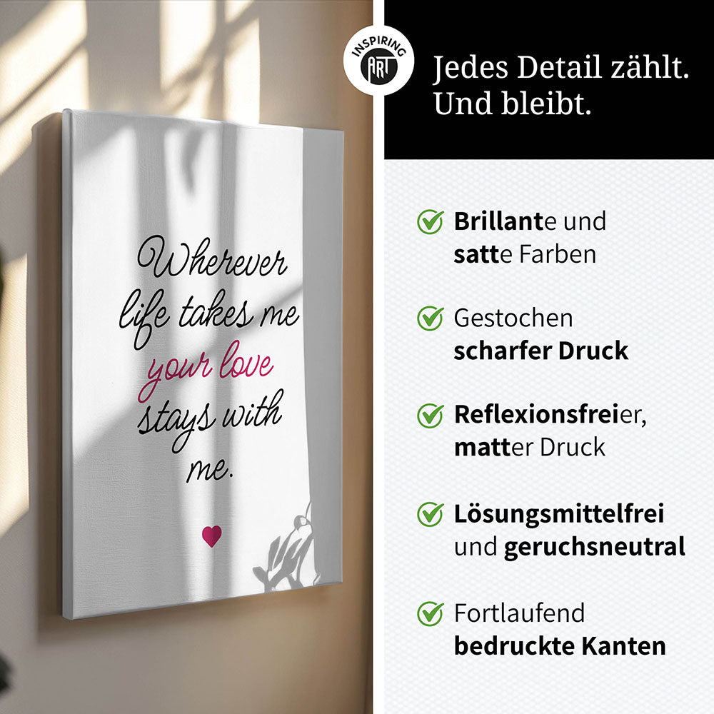 "Wherever life takes me your love stays with me" - Leinwandbild in Weiß-Schwarz-Pink