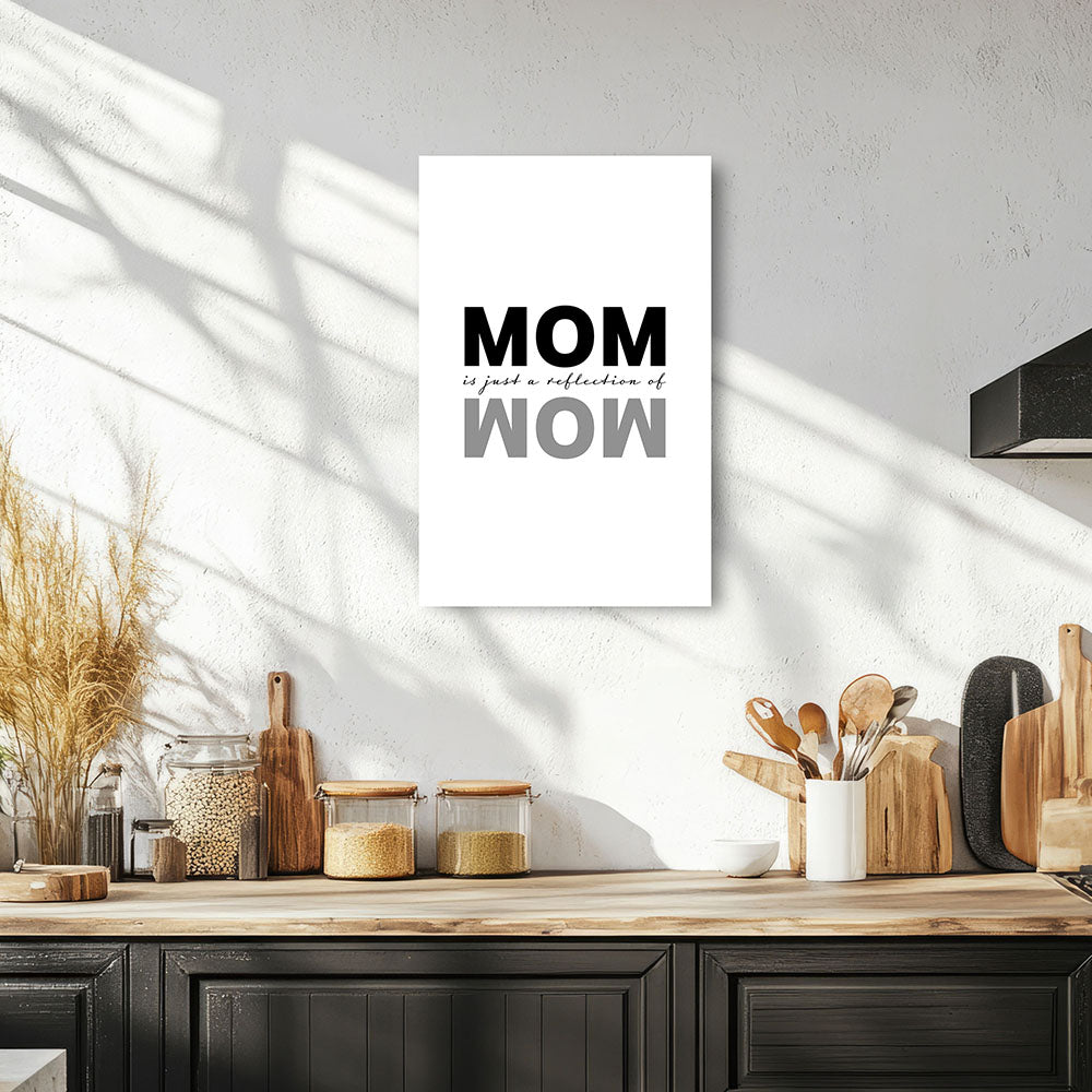 "Mom is just a reflection of wow" - Leinwandbild in Weiß-Schwarz