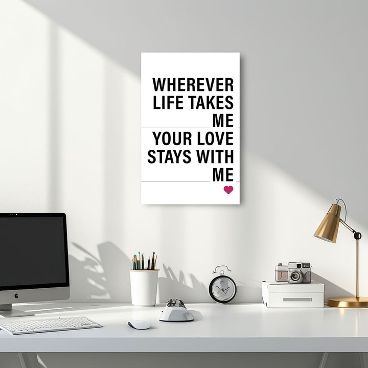 "Wherever life takes me your love stays with me" - Leinwandbild in Weiß-Schwarz-Pink