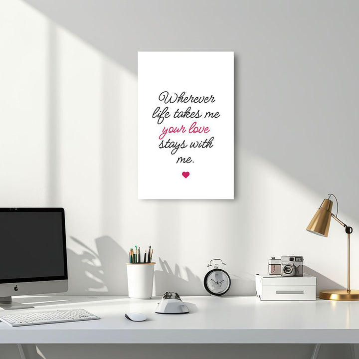 "Wherever life takes me your love stays with me" - Leinwandbild in Weiß-Schwarz-Pink