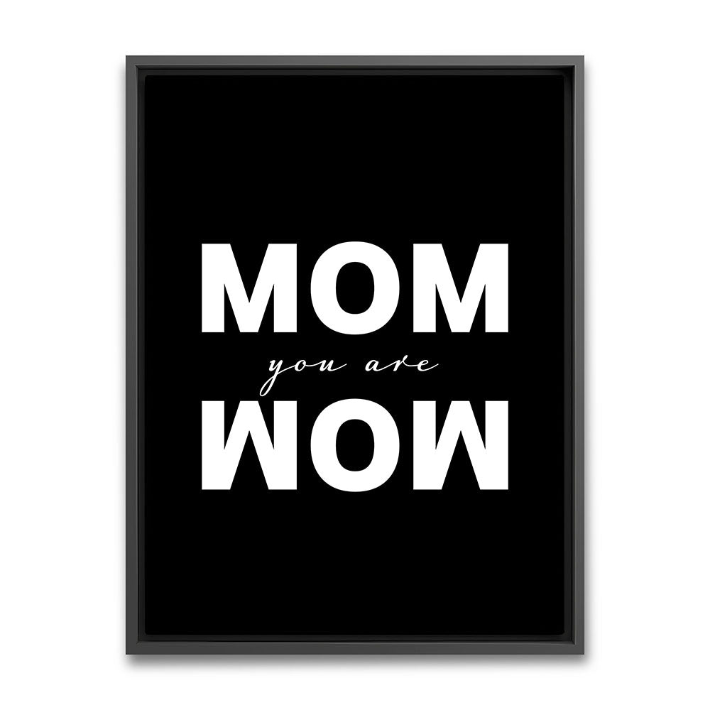 "Mom you are wow" - Leinwandbild in Schwarz-Weiß