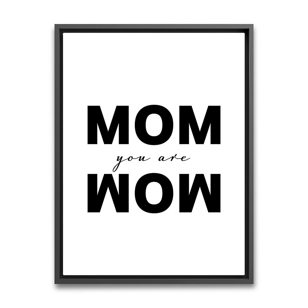 Gerahmtes Leinwandbild Mom you are Wow Geschenk Muttertag