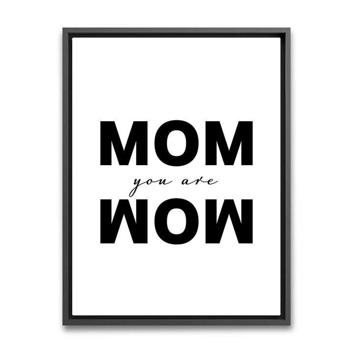 Gerahmtes Leinwandbild Mom you are Wow Geschenk Muttertag