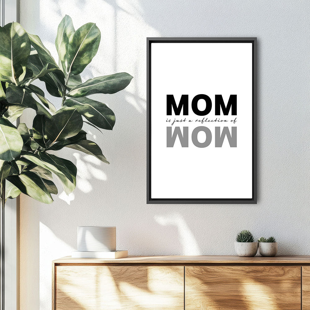 "Mom is just a reflection of wow" - Leinwandbild in Weiß-Schwarz