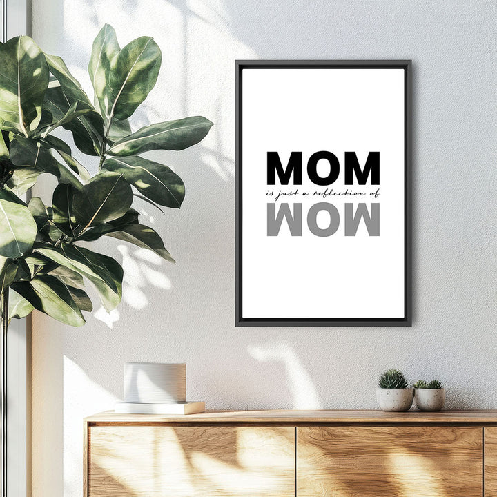 "Mom is just a reflection of wow" - Leinwandbild in Weiß-Schwarz
