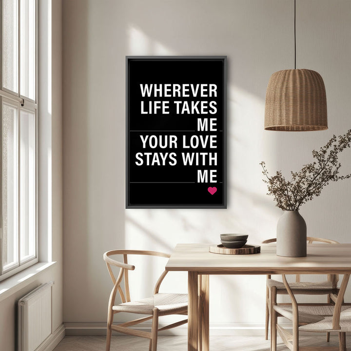 "Wherever life takes me your love stays with me" - Leinwandbild in Schwarz-Weiß-Pink