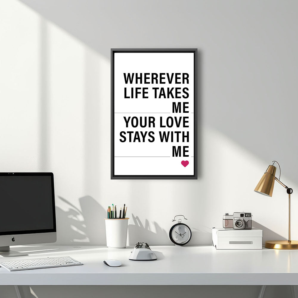 "Wherever life takes me your love stays with me" - Leinwandbild in Weiß-Schwarz-Pink
