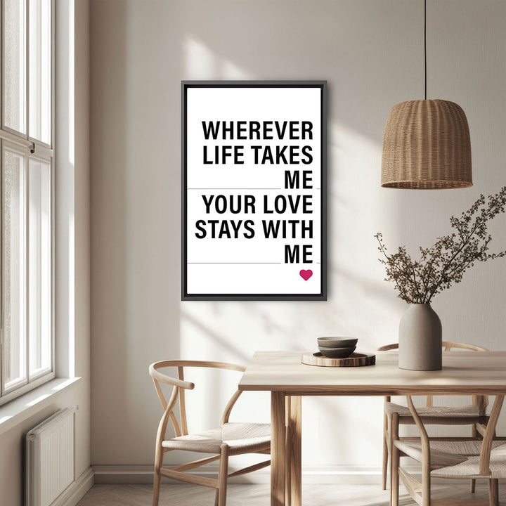 "Wherever life takes me your love stays with me" - Leinwandbild in Weiß-Schwarz-Pink
