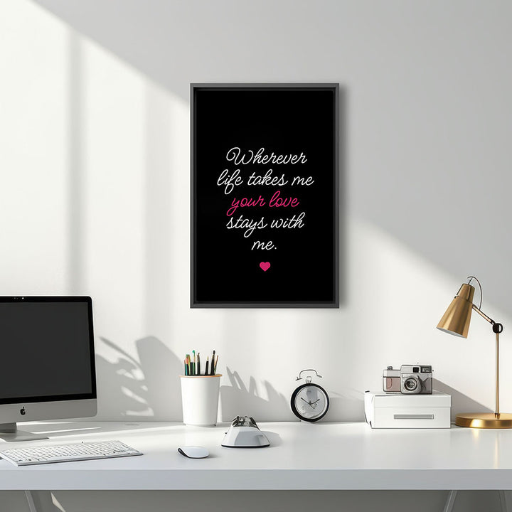 "Wherever life takes me your love stays with me" - Leinwandbild in Schwarz-Weiß-Pink