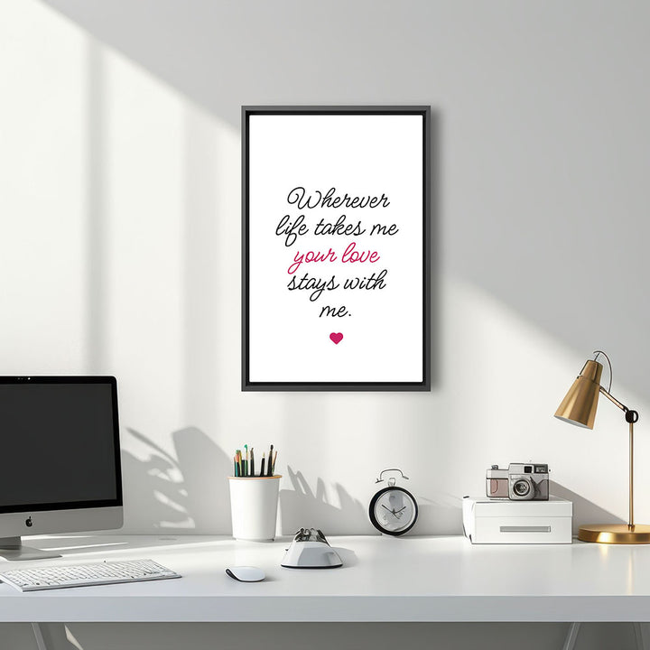 "Wherever life takes me your love stays with me" - Leinwandbild in Weiß-Schwarz-Pink