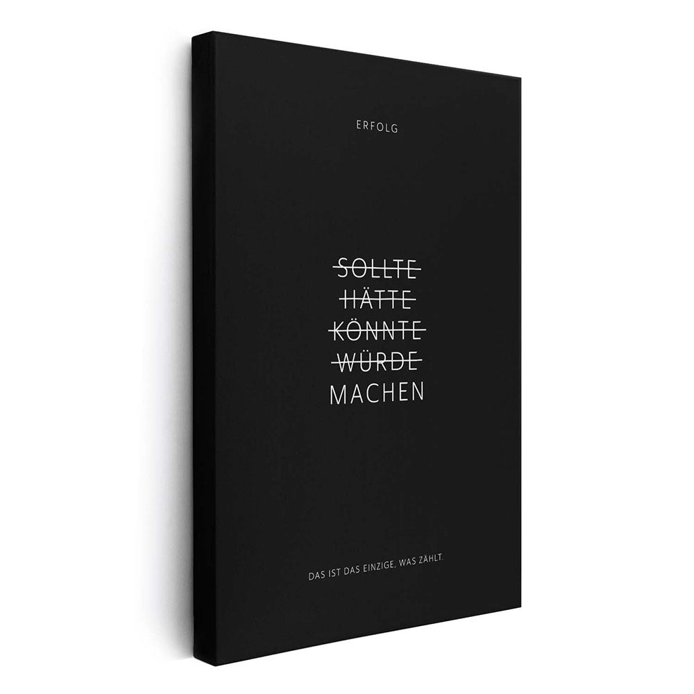 Sollte, Hätte, Könnte, Würde, Machen! – Leinwand Wandbild Motivation