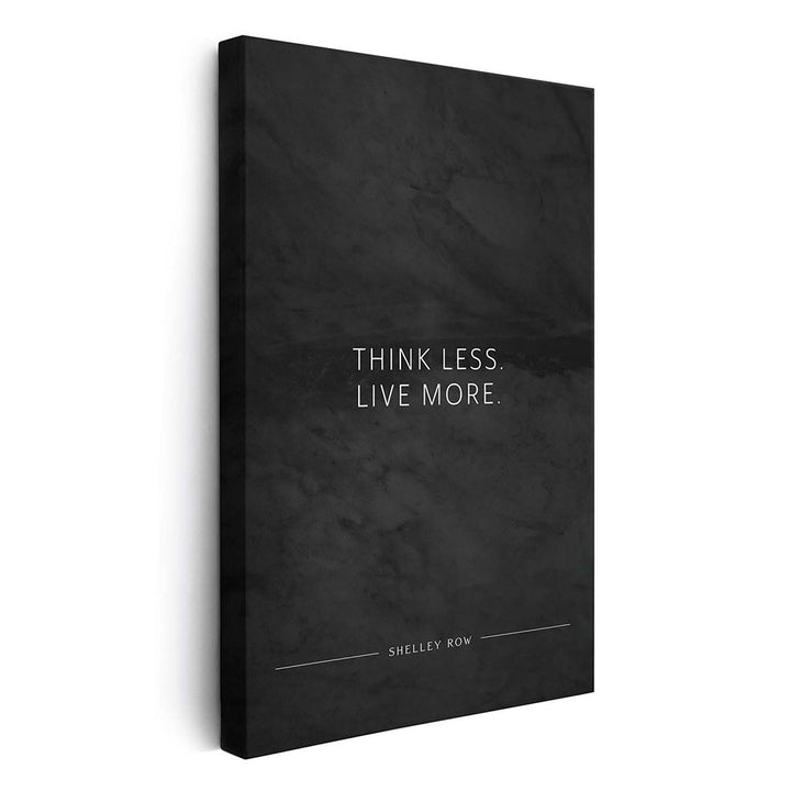 Leinwand Think less. Live more. (Shelley Row) – Leinwand Schwarzgrau in Marmoroptik