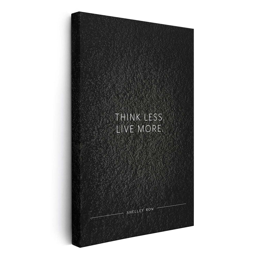 Think less. Live more. (Shelley Row) – Leinwand Wandbild Motivation