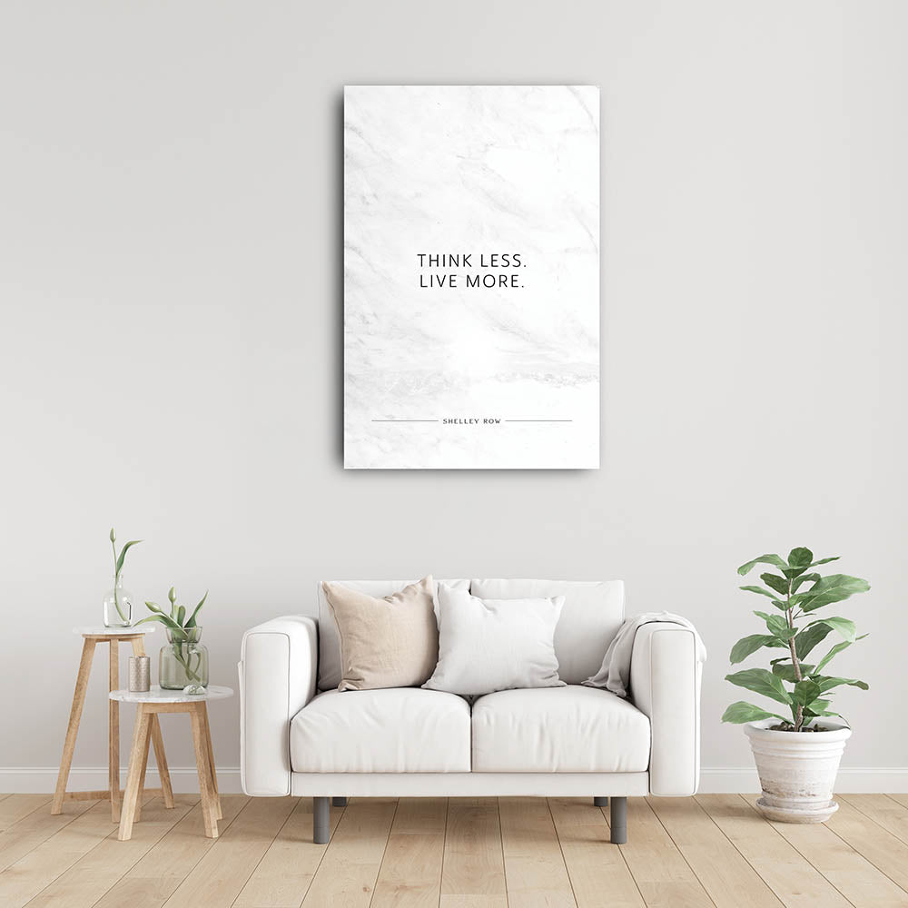 Think less. Live more. (Shelley Row) – Leinwand Wandbild Motivation