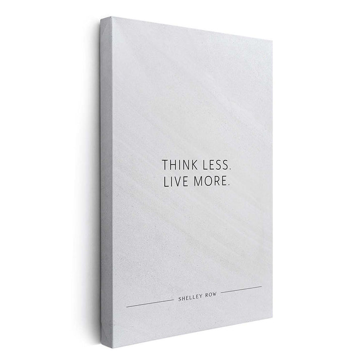 Leinwand Think less. Live more. (Shelley Row) – Leinwand Weiss in Steinoptik