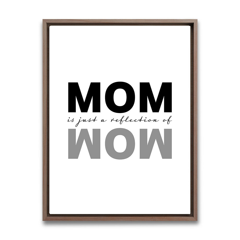 "Mom is just a reflection of wow" - Leinwandbild in Weiß-Schwarz