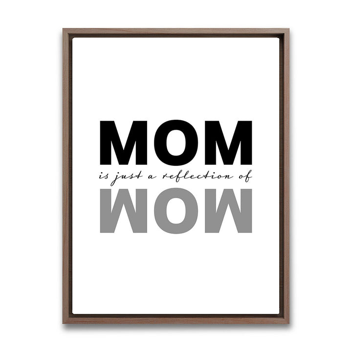 "Mom is just a reflection of wow" - Leinwandbild in Weiß-Schwarz