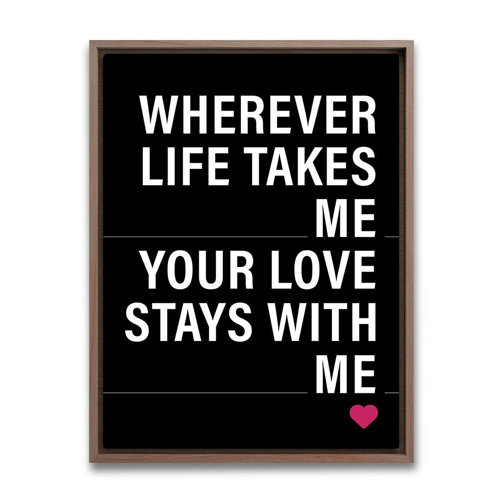 "Wherever life takes me your love stays with me" - Leinwandbild in Schwarz-Weiß-Pink