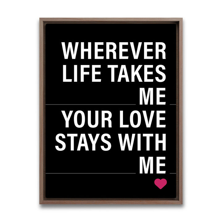 "Wherever life takes me your love stays with me" - Leinwandbild in Schwarz-Weiß-Pink