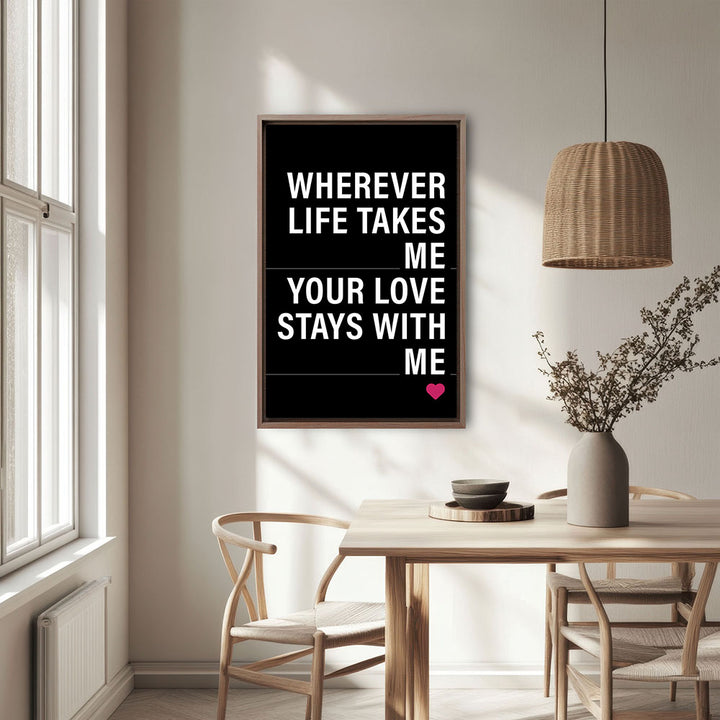 "Wherever life takes me your love stays with me" - Leinwandbild in Schwarz-Weiß-Pink