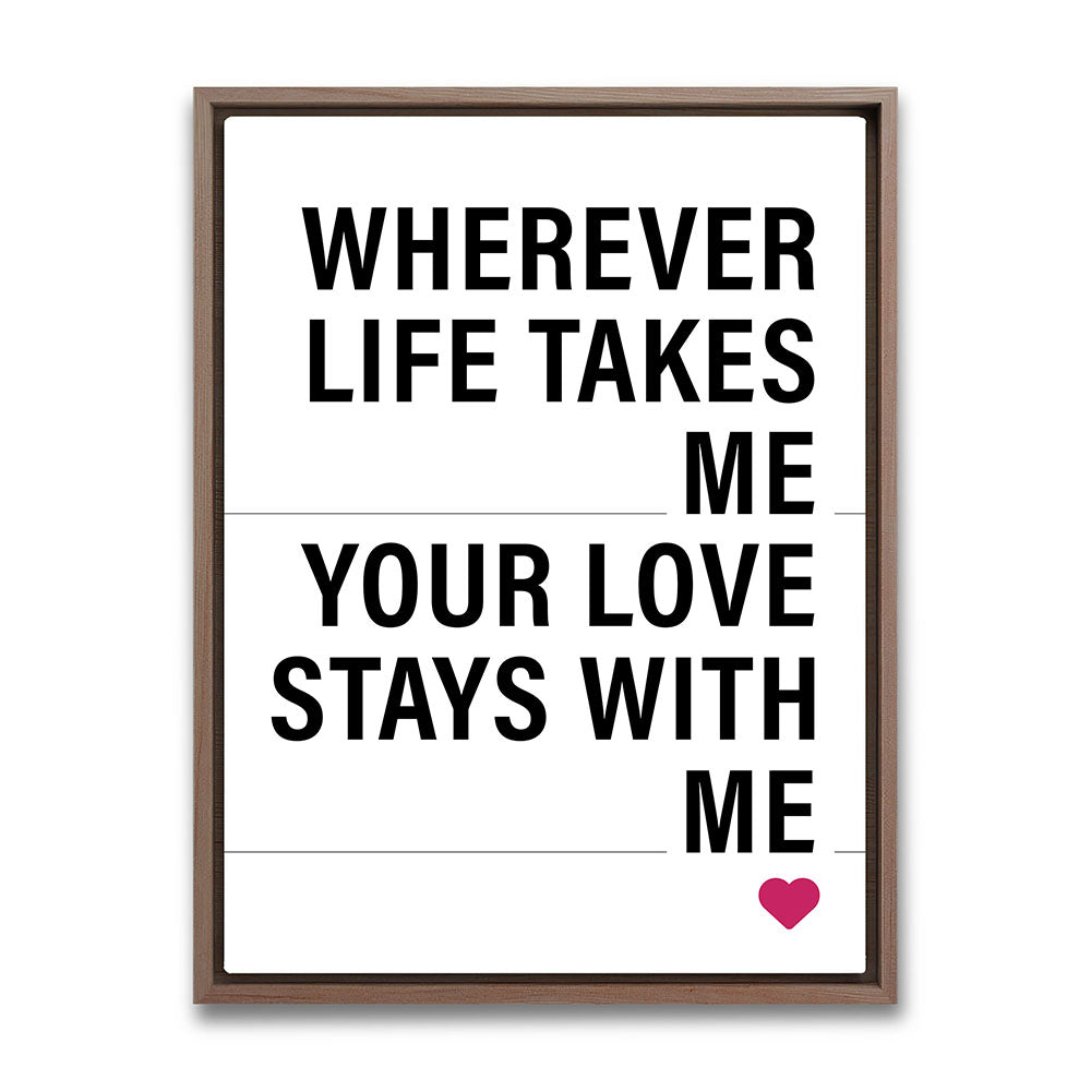 "Wherever life takes me your love stays with me" - Leinwandbild in Weiß-Schwarz-Pink