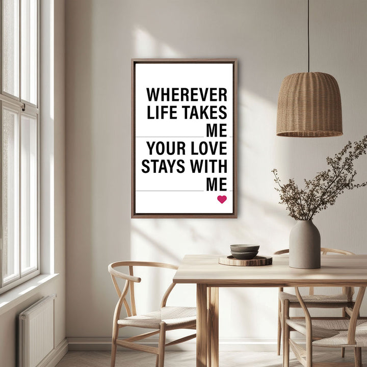 "Wherever life takes me your love stays with me" - Leinwandbild in Weiß-Schwarz-Pink