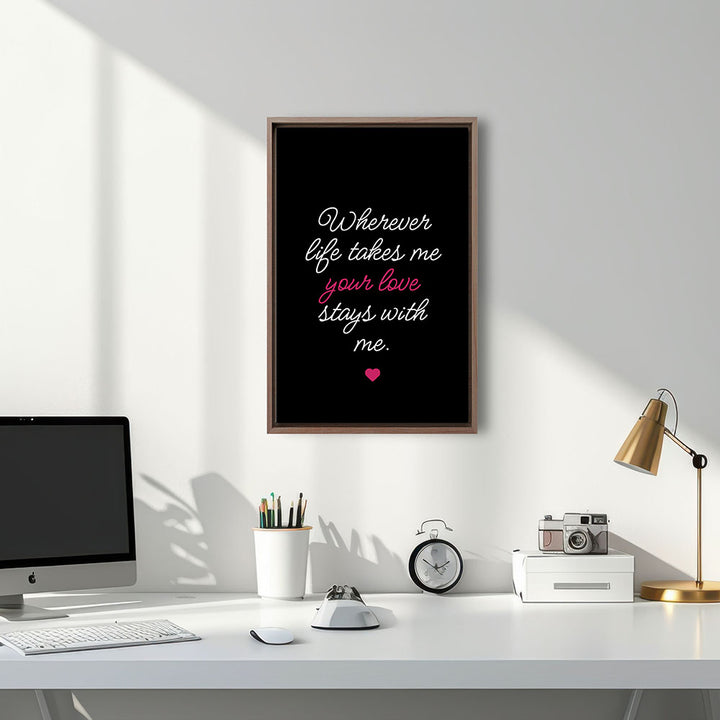"Wherever life takes me your love stays with me" - Leinwandbild in Schwarz-Weiß-Pink