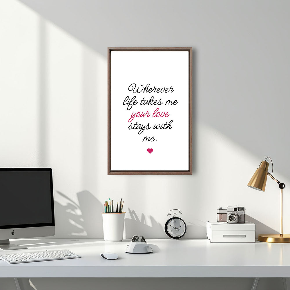"Wherever life takes me your love stays with me" - Leinwandbild in Weiß-Schwarz-Pink