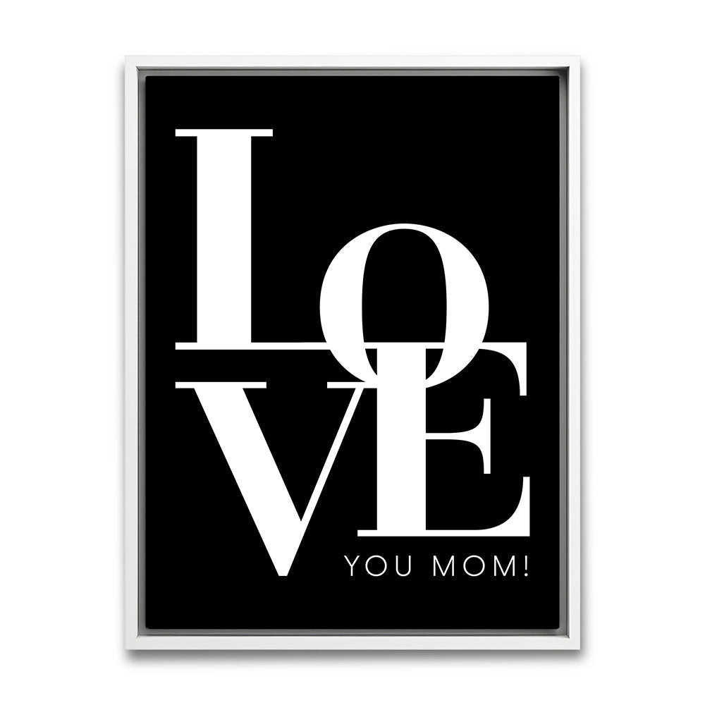 "Love you Mom" - Leinwandbild in Schwarz-Weiß