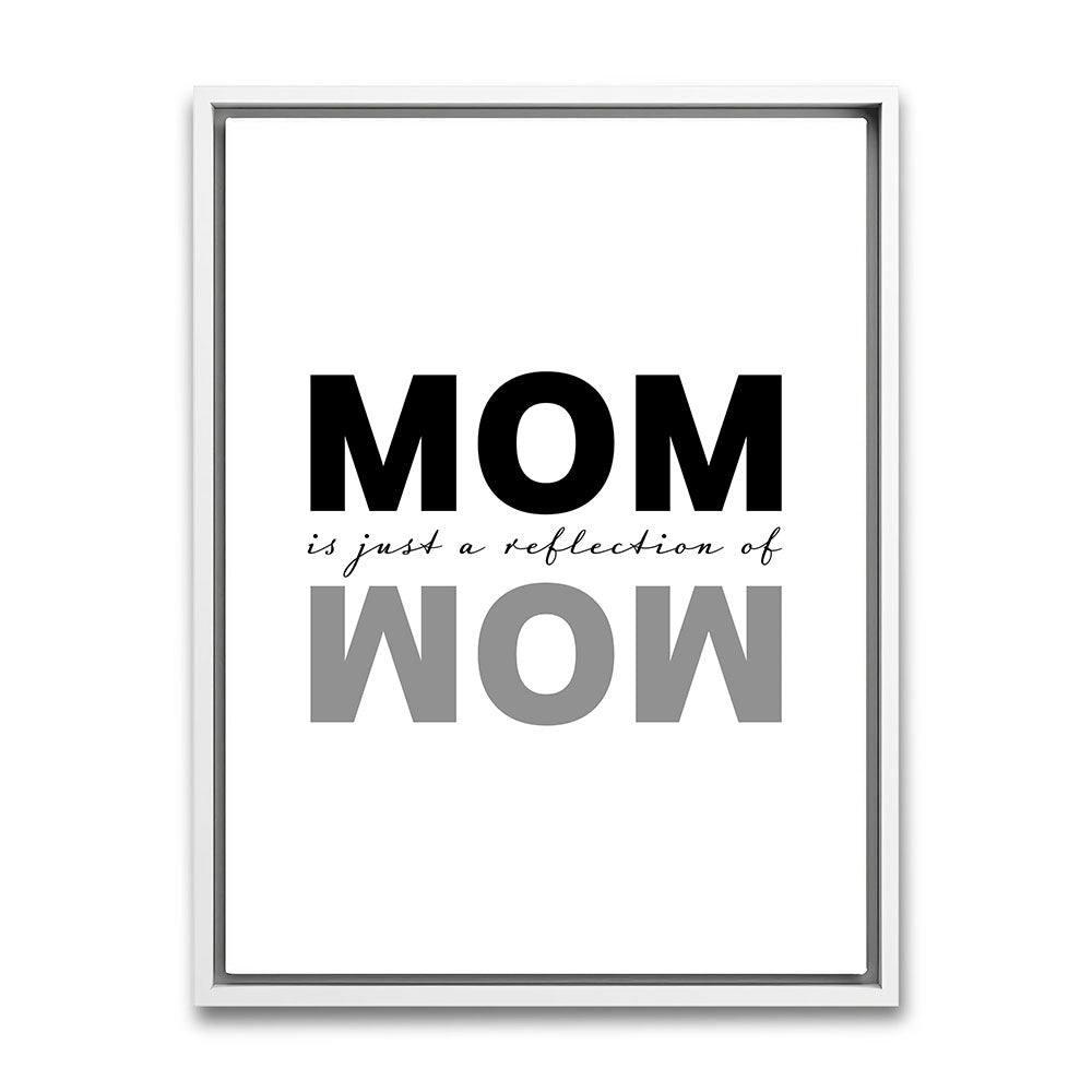 "Mom is just a reflection of wow" - Leinwandbild in Weiß-Schwarz