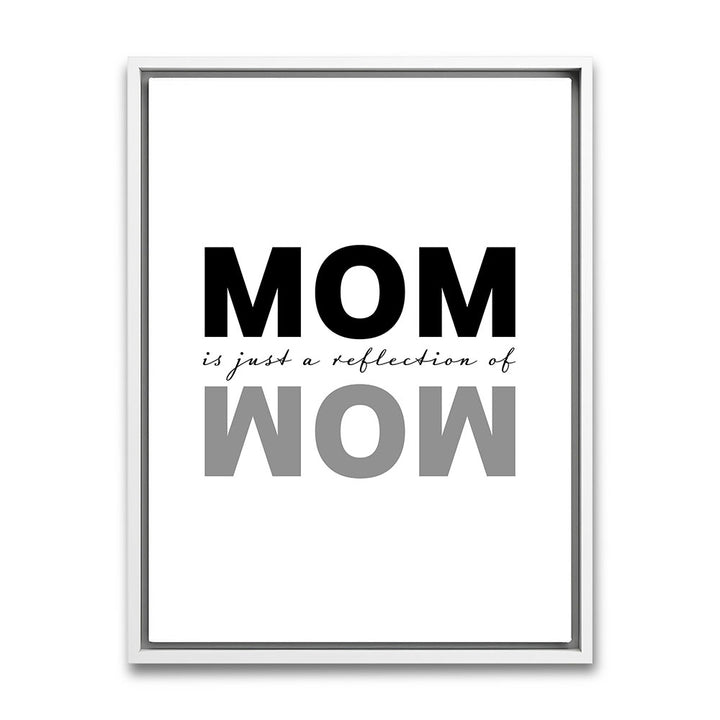 "Mom is just a reflection of wow" - Leinwandbild in Weiß-Schwarz