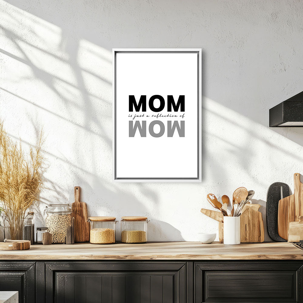 "Mom is just a reflection of wow" - Leinwandbild in Weiß-Schwarz