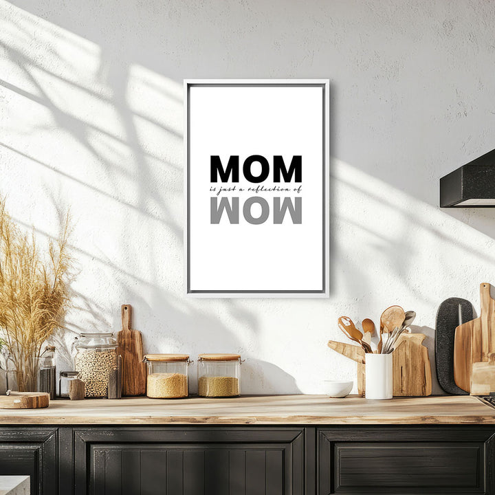 "Mom is just a reflection of wow" - Leinwandbild in Weiß-Schwarz
