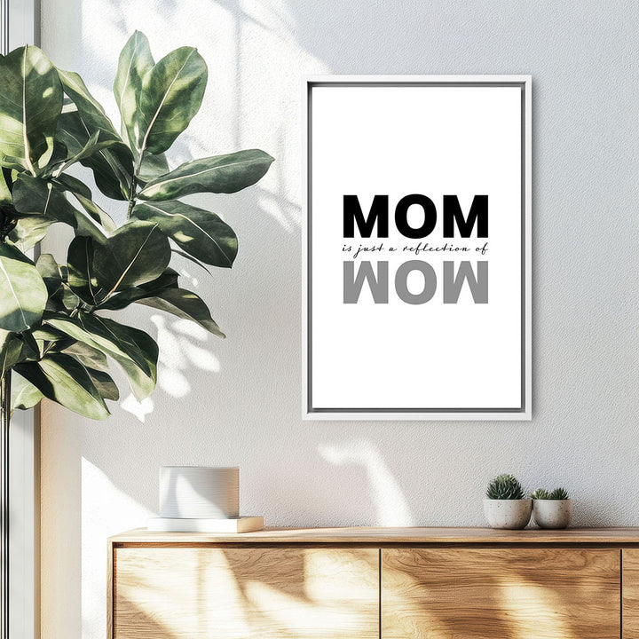 "Mom is just a reflection of wow" - Leinwandbild in Weiß-Schwarz