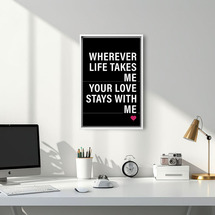 "Wherever life takes me your love stays with me" - Leinwandbild in Schwarz-Weiß-Pink