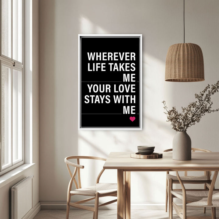 "Wherever life takes me your love stays with me" - Leinwandbild in Schwarz-Weiß-Pink