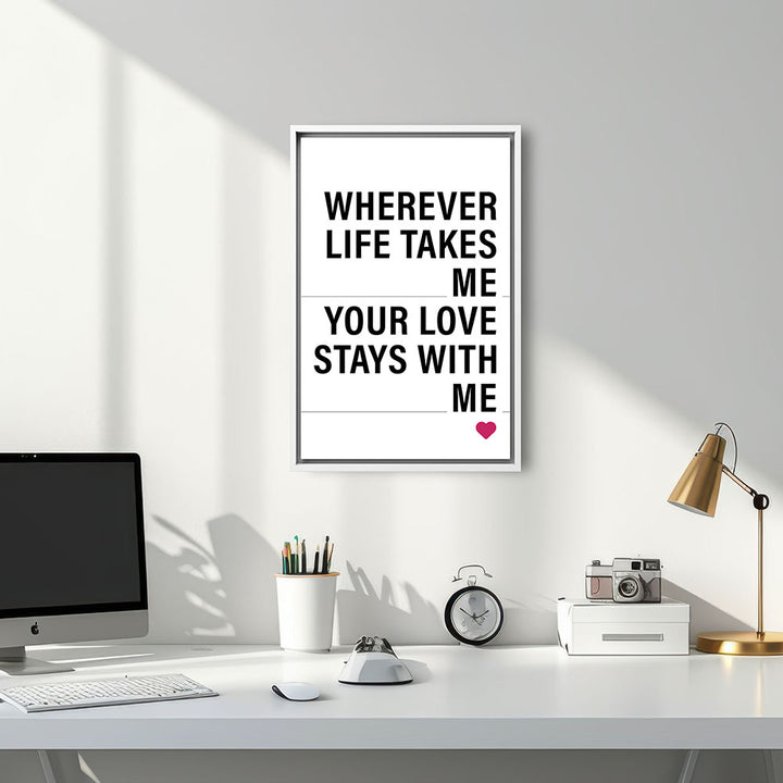 "Wherever life takes me your love stays with me" - Leinwandbild in Weiß-Schwarz-Pink
