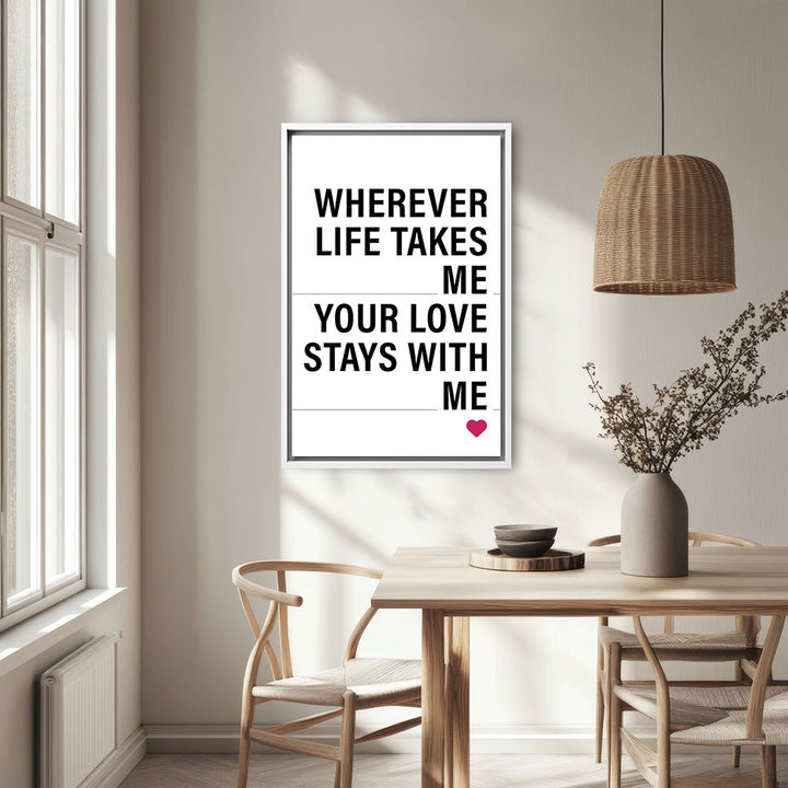 "Wherever life takes me your love stays with me" - Leinwandbild in Weiß-Schwarz-Pink