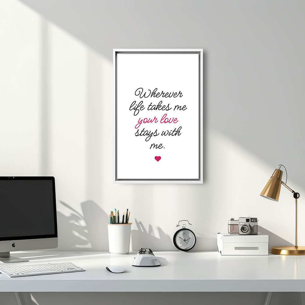 "Wherever life takes me your love stays with me" - Leinwandbild in Weiß-Schwarz-Pink