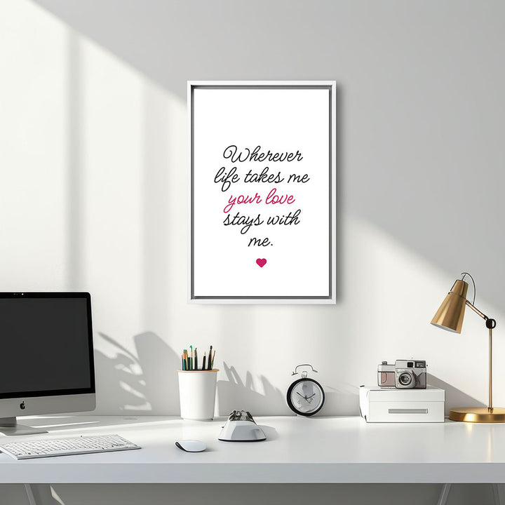 "Wherever life takes me your love stays with me" - Leinwandbild in Weiß-Schwarz-Pink