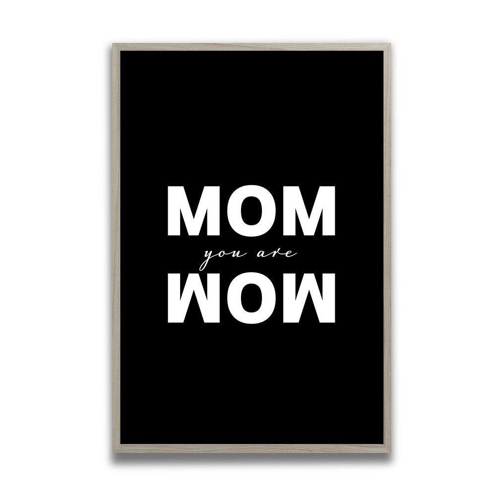 "Mom you are wow" - Poster in Schwarz-Weiß
