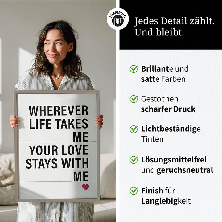 "Wherever life takes me your love stays with me" - Poster in Weiß-Schwarz-Pink
