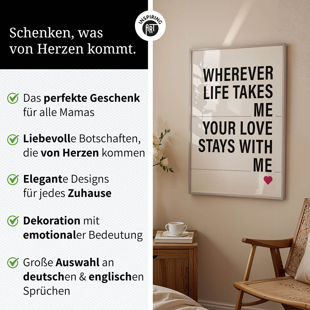"Wherever life takes me your love stays with me" - Poster in Weiß-Schwarz-Pink