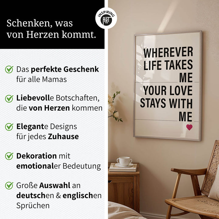 "Wherever life takes me your love stays with me" - Poster in Weiß-Schwarz-Pink