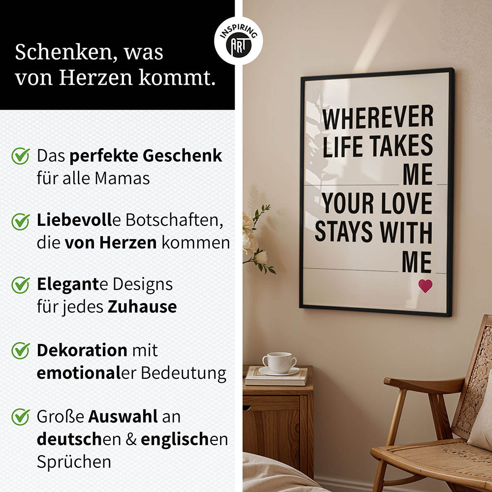 "Wherever life takes me your love stays with me" - Poster in Weiß-Schwarz-Pink