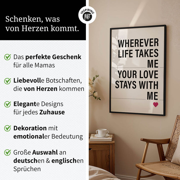 "Wherever life takes me your love stays with me" - Poster in Weiß-Schwarz-Pink