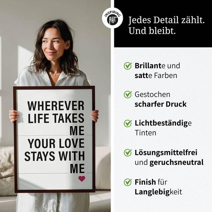 "Wherever life takes me your love stays with me" - Poster in Weiß-Schwarz-Pink