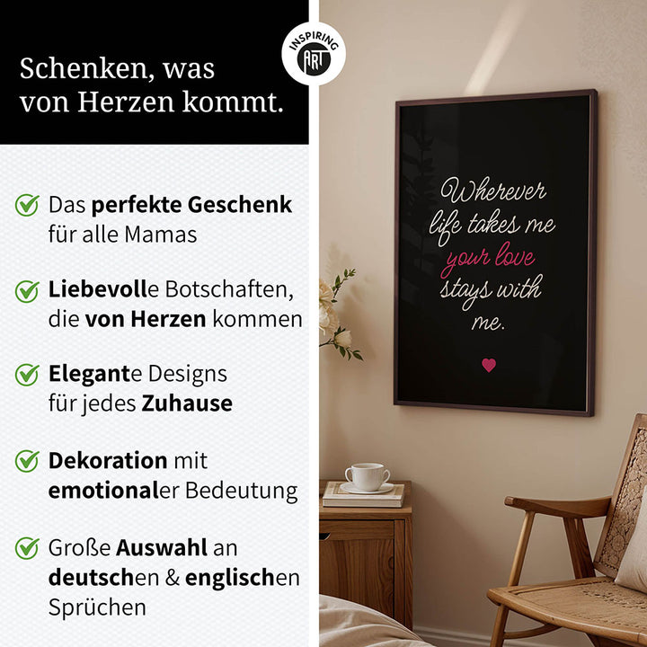 "Wherever life takes me your love stays with me" - Poster in Schwarz-Weiß-Pink