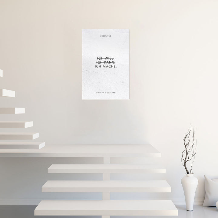 Ich will. Ich kann. Ich mache. – Poster Seidenmatt Weiss in gewellter Steinoptik – ohne Rahmen